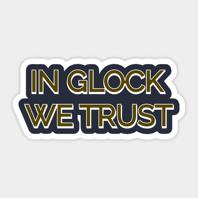 In glock we trust Sticker by VianPrish